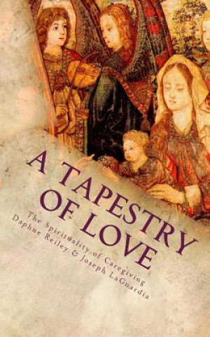 A Tapestry of Love: The Spirituality of Caregiving