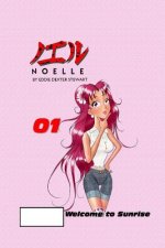 Noelle: Chapter 1.0 Welcome to Sunrise