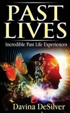 Past Lives: Incredible Past Life Experiences