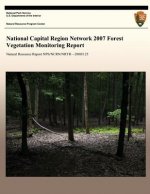 National Capital Region Network 2007 Forest Vegetation Monitoring Report