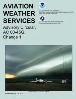Aviation Weather Services: Advisory Circular, AC 00-45G, Change 1