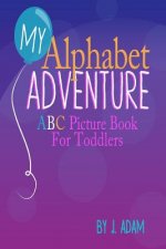 My Alphabet Adventure: ABC Picture Book For Toddlers