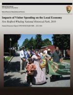 Impacts of Visitor Spending on the Local Economy New Bedford Whaling National Historical Park, 2010