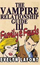 The Vampire Relationship Guide, Volume 3: Family and Feuds