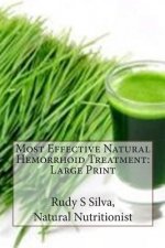 Most Effective Natural Hemorrhoid Treatment: Large Print: You will not need surgery, when, you use remedies for hemorrhoids. Get relief from hemorrhoi