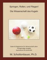 Springen, Rollen, und Fliegen! Die Wissenschaft des Kugeln: Preisgünstige Ausgabe