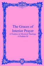 The Graces of Interior Prayer: A Treatise on Mystical Theology