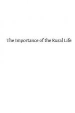 The Importance of the Rural Life: According to the Philosophy of St. Thomas Aquinas A Study in Economic Philosophy