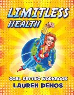 Limitless Health: Goal Setting Workbook