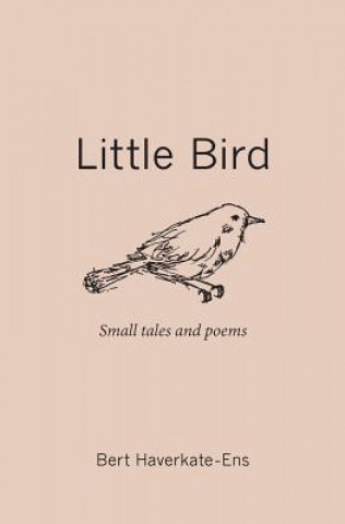 Little Bird: Small Tales and Poems