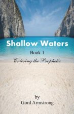 Shallow Waters: Book 1 - Entering the Prophetic