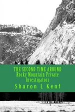 THE SECOND TIME AROUND Rocky Mountain Private Investigators: Rocky Mountain Private Investigators