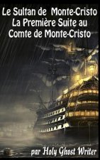 Le Sultan de Monte Cristo: La Premi?re Suite au Comte de Monte-Cristo