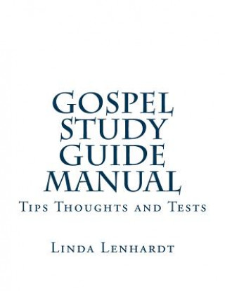 Gospel Study Guide Manual: Tips, Thoughts and Tests