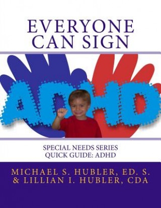 Everyone Can Sign: Special Needs Series Quick Guide: ADD/ADHD
