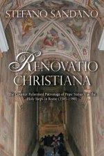 Renovatio Christiana: The Counter Reformed Patronage Of Pope Sixtus V At The Holy Steps In Rome (1585-1590)