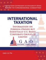 International Taxation: Information on Foreign-Owned but Essentially U.S.-Based Corperate Groups Is Limited