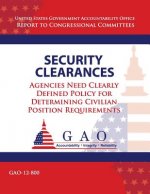 Security Clearances: Agencies Need Clearly Definted Policy for Determining Civilian Position Requirements