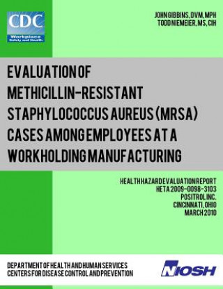 Evaluation of Methicillin-resistant Staphylococcus aureus (MRSA) Cases Among Employees at a Workholding Manufacturing Facility: Health Hazard Evaluati