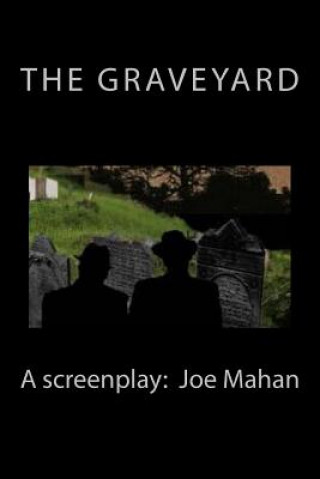 The Graveyard, A Screenplay