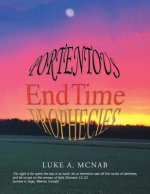 Portentous End Time Prophecies