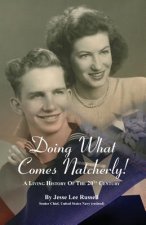 Doing What Comes Natcherly!: A Living History of the 20th Century