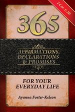 365 Affirmations, Declarations & Promises: For Your Everyday Life