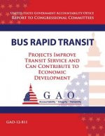 Bus Rapid Transit: Projects Improve Transit Service and Can Contribute to Economic Development