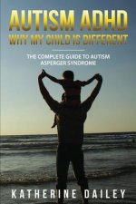 Autism ADHD Why My Child Is Different: The Complete Guide To Autism Asperger Syndrome - 10 Strategies for Celebrating Holidays With Your Autistic Chil