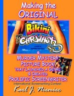 Making The Original Bikini Car Wash: a Murder Mystery Picture Book - That Launched A Genre & Created Prolific Screenwriter International Screenwriting
