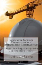 Companion Book for Translators and Interpreters: Construction: 1000+ Key English-Spanish Construction Terms