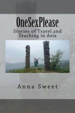 OneSexPlease: Stories of Travel and Teaching in Asia
