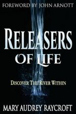 Releasers of Life: Discover The River Within