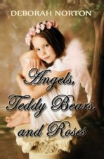 Angels, Teddy Bears and Roses