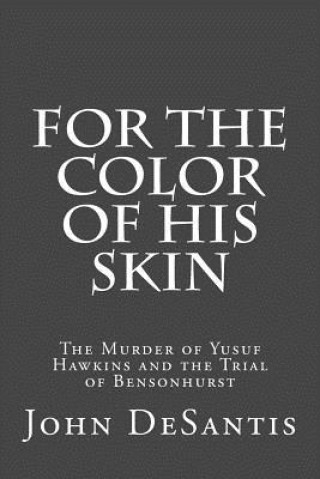 For The Color of His Skin: The Murder of Yusuf Hawkins and the Trial of Bensonhurst