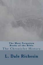 The Most Forgotten Books of the Bible: The Chronicler History