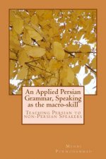 An Applied Persian Grammar, Speaking as the Macro-Skill: Teaching Persian to Non-Persian Speakers