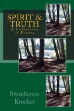 Spirit & Truth: A Collection of Poetry