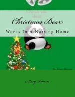 Christmas Bear: Works In A Nursing Home