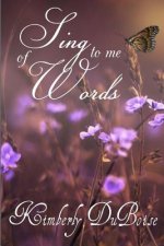 Sing to me of words