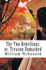The Two Rebellions: or, Treason Unmasked