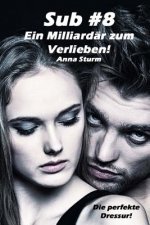 Sub #8 - Ein Milliardär zum Verlieben! (1): Die perfekte Dressur!