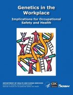Genetics in the Workplace: Implications for Occupational Safety and Health