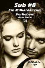 Sub #8 - Ein Milliardär zum Verlieben! (2): Gefährliche Lüge