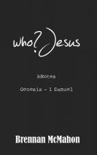 who?Jesus: bNotes: Genesis - 1 Samuel