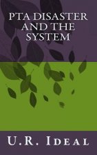 PTA Disaster and The System: PTA Disaster and The System