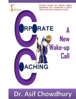 Corporate Coaching: a new wake-up call!!!: Extracting, emerging and enhancing corporate responsibilities into a transformation of SKILLS w