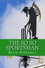 The So So Sportsman: Fifty Years of Being in the Middle of the Pack