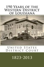 190 Years of the Western District of Louisiana: U. S. District Court, 1823-2013
