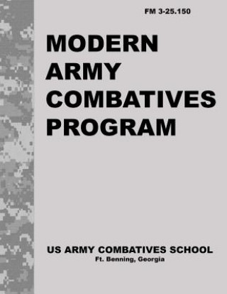 Modern Army Combatives Program: FM 3.25-150
